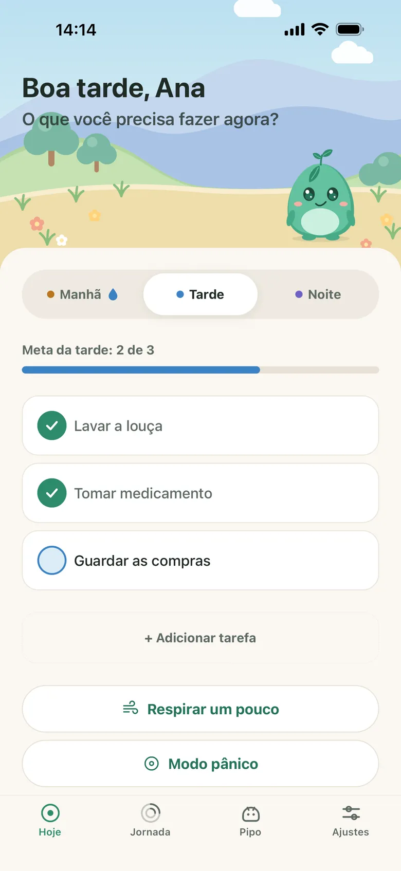 Tela Hoje: os momentos manhã, tarde e noite, a meta da tarde com 2 de 3 tarefas feitas, a lista de tarefas e os botões Respirar um pouco e Modo pânico.
